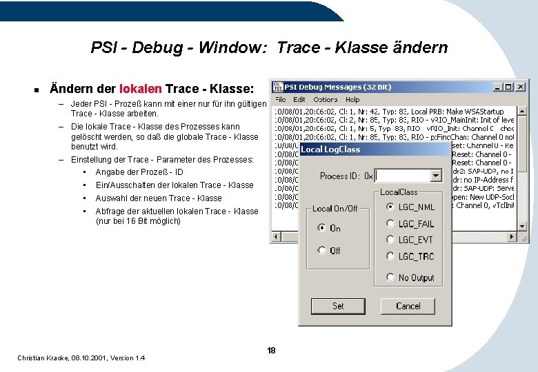 PSI - Debug - Window: Trace - Klasse ändern n Ändern der lokalen Trace PSI - Debug - Window: Trace - Klasse ändern n Ändern der lokalen Trace