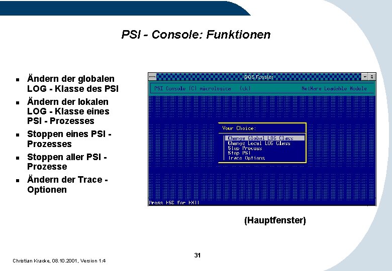 PSI - Console: Funktionen n n Ändern der globalen LOG - Klasse des PSI PSI - Console: Funktionen n n Ändern der globalen LOG - Klasse des PSI