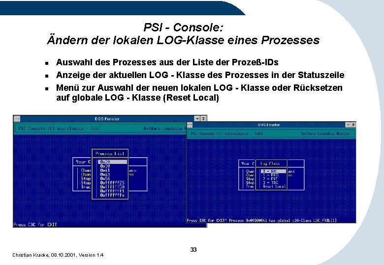 PSI - Console: Ändern der lokalen LOG-Klasse eines Prozesses n n n Auswahl des PSI - Console: Ändern der lokalen LOG-Klasse eines Prozesses n n n Auswahl des