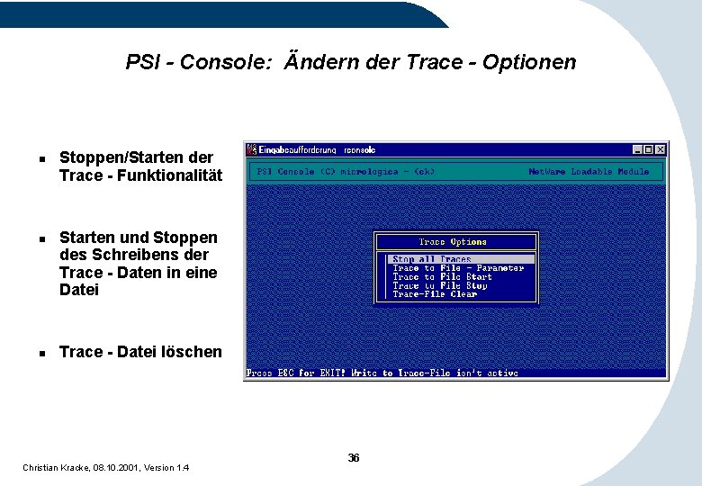 PSI - Console: Ändern der Trace - Optionen n Stoppen/Starten der Trace - Funktionalität PSI - Console: Ändern der Trace - Optionen n Stoppen/Starten der Trace - Funktionalität