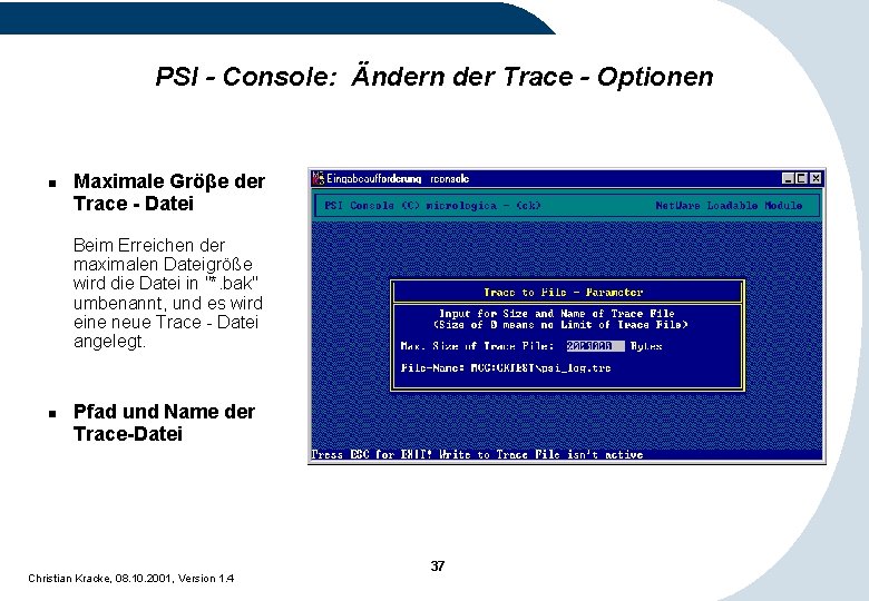 PSI - Console: Ändern der Trace - Optionen n Maximale Gröβe der Trace - PSI - Console: Ändern der Trace - Optionen n Maximale Gröβe der Trace -