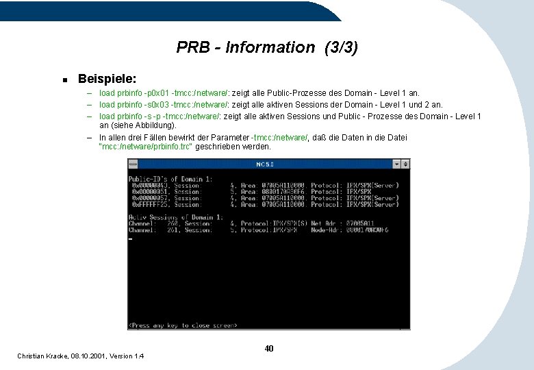PRB - Information (3/3) n Beispiele: – load prbinfo -p 0 x 01 -tmcc: PRB - Information (3/3) n Beispiele: – load prbinfo -p 0 x 01 -tmcc: