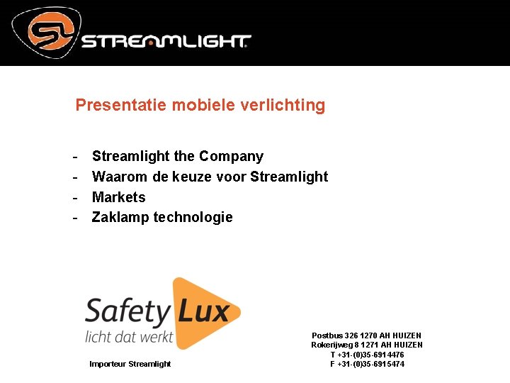 Presentatie mobiele verlichting - Streamlight the Company Waarom de keuze voor Streamlight Markets Zaklamp