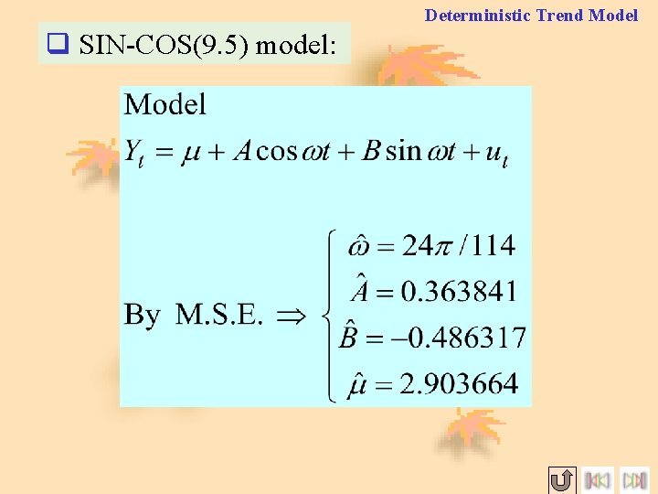 Deterministic Trend Model q SIN-COS(9. 5) model: 