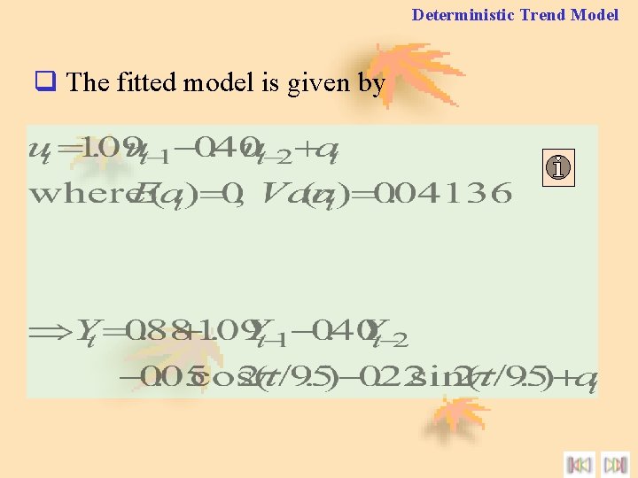 Deterministic Trend Model q The fitted model is given by 