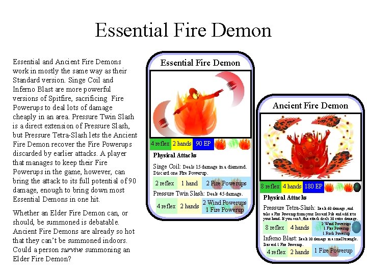 Essential Fire Demon Essential and Ancient Fire Demons work in mostly the same way