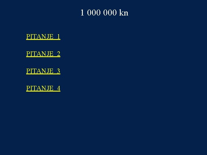 1 000 kn PITANJE 1 PITANJE 2 PITANJE 3 PITANJE 4 