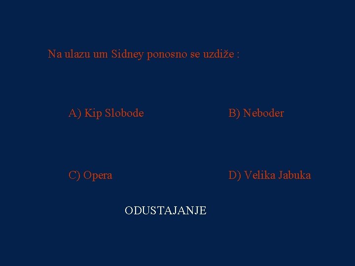 PITANJE 4 Na ulazu um Sidney ponosno se uzdiže : 100 kn A) Kip