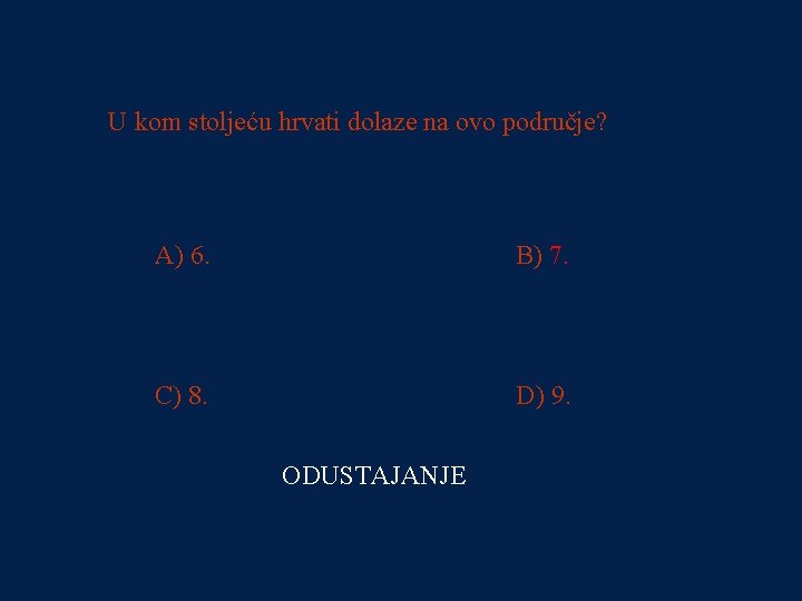 PITANJE 1 U kom stoljeću hrvati dolaze na ovo područje? 200 kn A) 6.