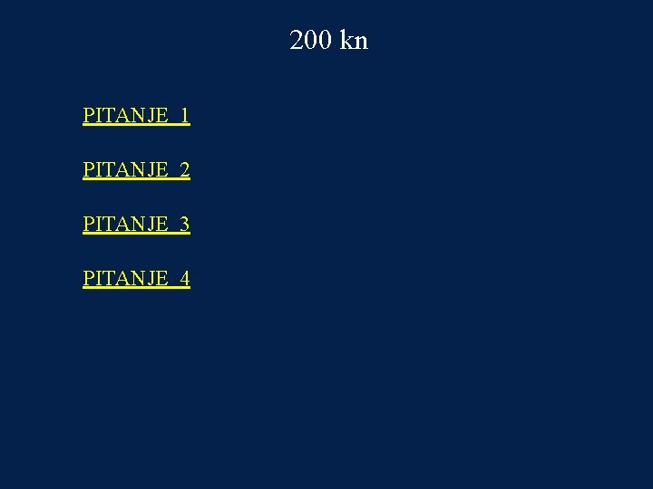 200 kn PITANJE 1 PITANJE 2 PITANJE 3 PITANJE 4 