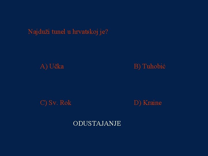 PITANJE 2 Najduži tunel u hrvatskoj je? 1000 kn A) Učka B) Tuhobić C)