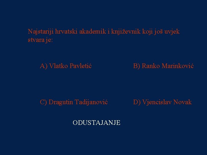 PITANJE 1 Najstariji hrvatski akademik i književnik koji još uvjek 2000 kn stvara je:
