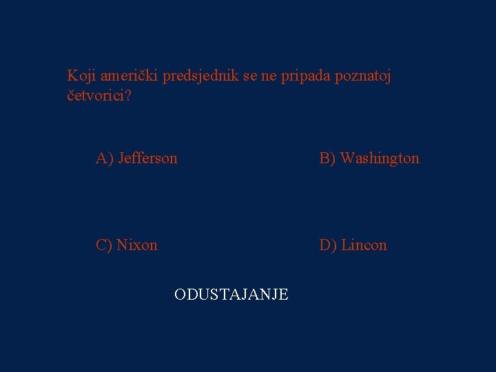 PITANJE 2 Koji američki predsjednik se ne pripada poznatoj 4000 kn četvorici? A) Jefferson