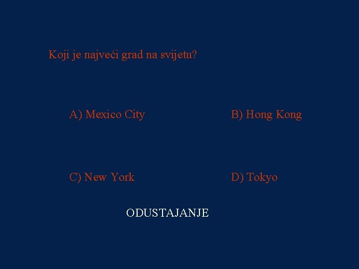 PITANJE 4 Koji je najveći grad na svijetu? 4000 kn A) Mexico City B)