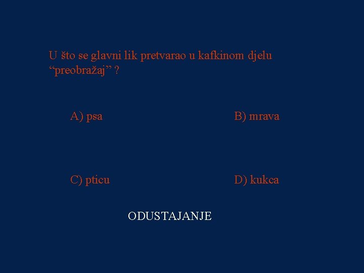 PITANJE 2 U što se glavni lik pretvarao u kafkinom djelu 8000 kn “preobražaj”