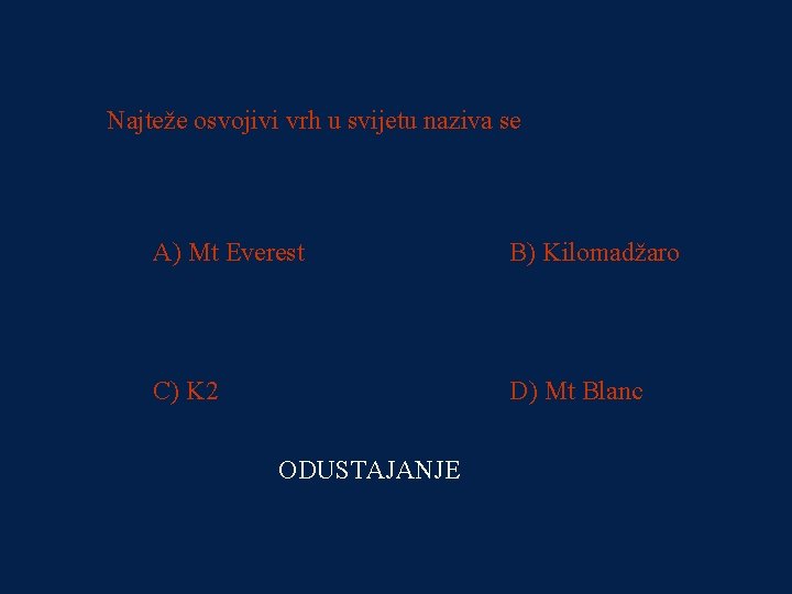 PITANJE 4 Najteže osvojivi vrh u svijetu naziva se 16000 kn A) Mt Everest