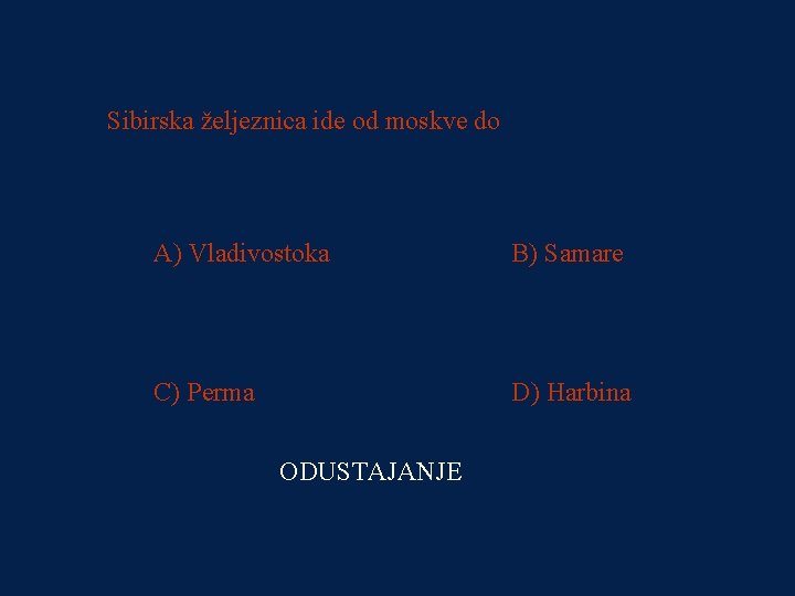 PITANJE 2 Sibirska željeznica ide od moskve do 32000 kn A) Vladivostoka B) Samare