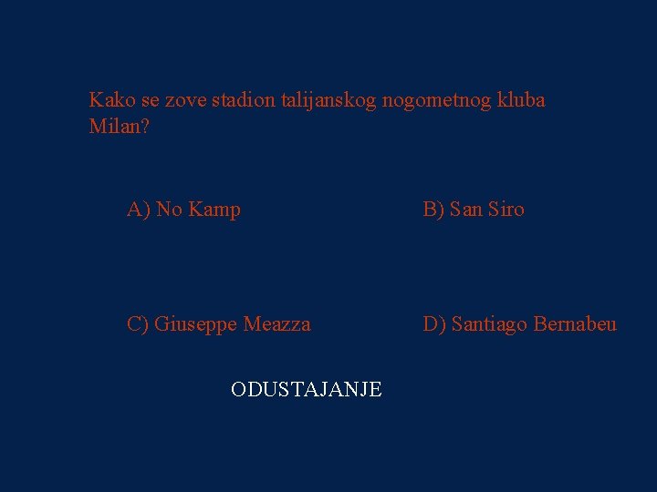 PITANJE 3 Kako se zove stadion talijanskog nogometnog kluba 32000 kn Milan? A) No