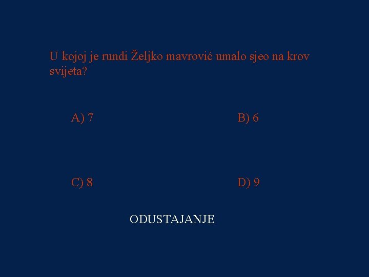 PITANJE 4 U kojoj je rundi Željko mavrović umalo sjeo na krov 32000 kn