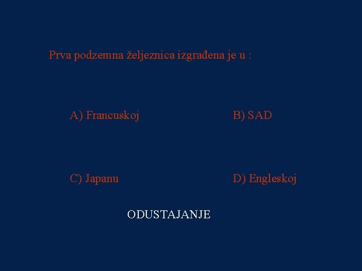 PITANJE 1 Prva podzemna željeznica izgrađena je u : 500000 kn A) Francuskoj B)