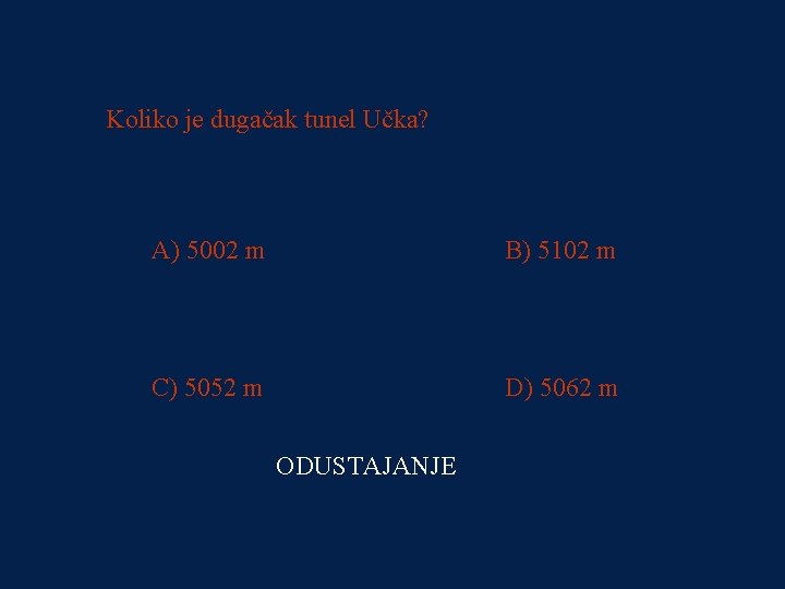 PITANJE 2 Koliko je dugačak tunel Učka? 500000 kn A) 5002 m B) 5102