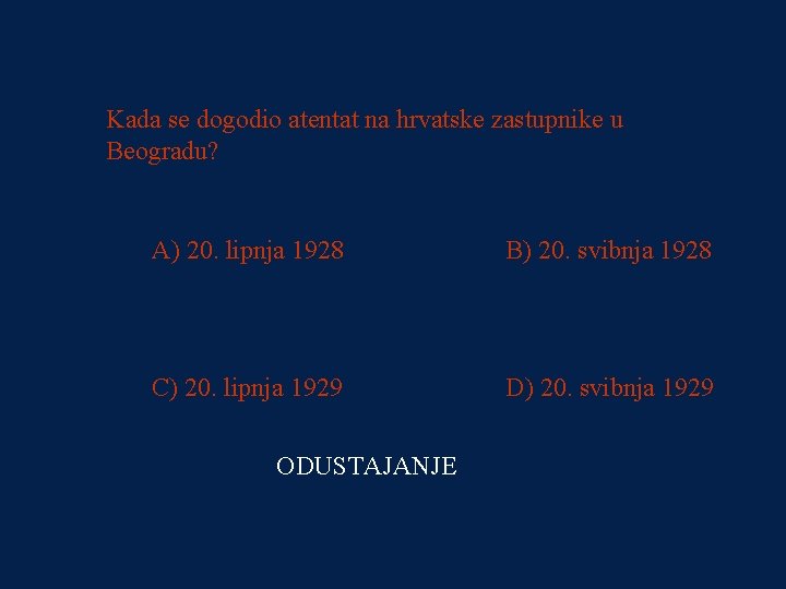 PITANJE 4 Kada se dogodio atentat na hrvatske zastupnike u 500000 kn Beogradu? A)