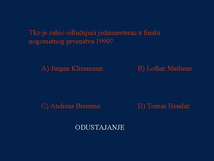 PITANJE 3 Tko je zabio odlučujući jedanaesterac u finalu 1000000 kn nogometnog prvenstva 1990?