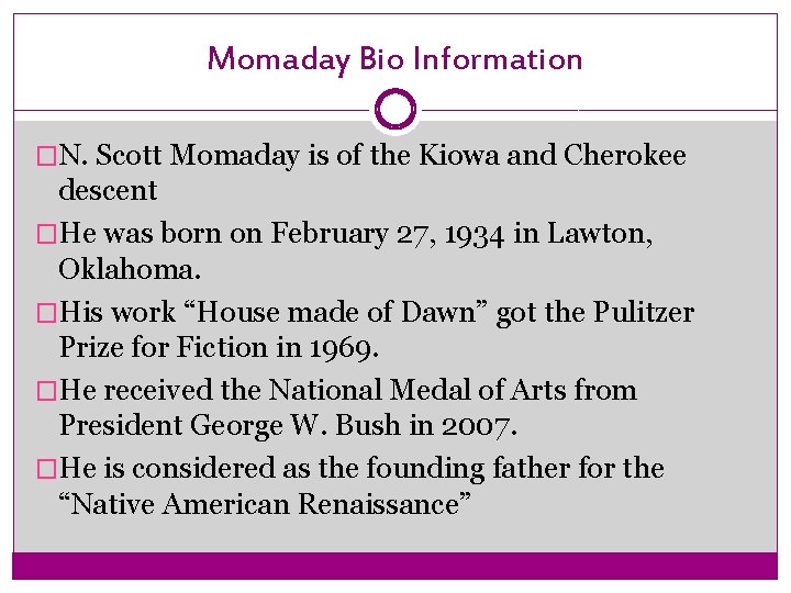 Momaday Bio Information �N. Scott Momaday is of the Kiowa and Cherokee descent �He