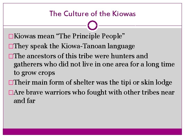 The Culture of the Kiowas �Kiowas mean “The Principle People” �They speak the Kiowa-Tanoan