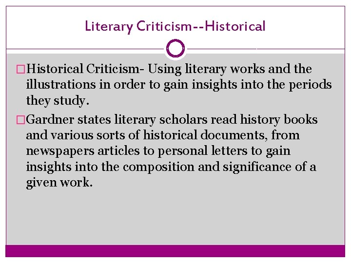 Literary Criticism--Historical �Historical Criticism- Using literary works and the illustrations in order to gain