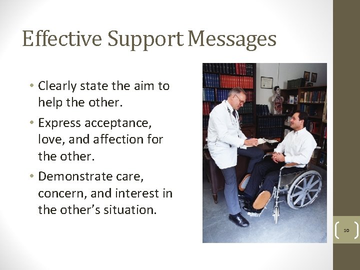 Effective Support Messages • Clearly state the aim to help the other. • Express