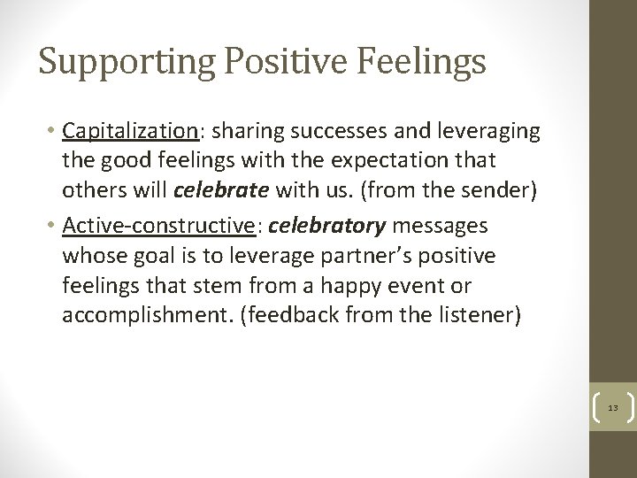 Supporting Positive Feelings • Capitalization: sharing successes and leveraging the good feelings with the