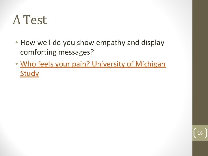 A Test • How well do you show empathy and display comforting messages? •