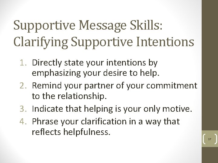 Supportive Message Skills: Clarifying Supportive Intentions 1. Directly state your intentions by emphasizing your