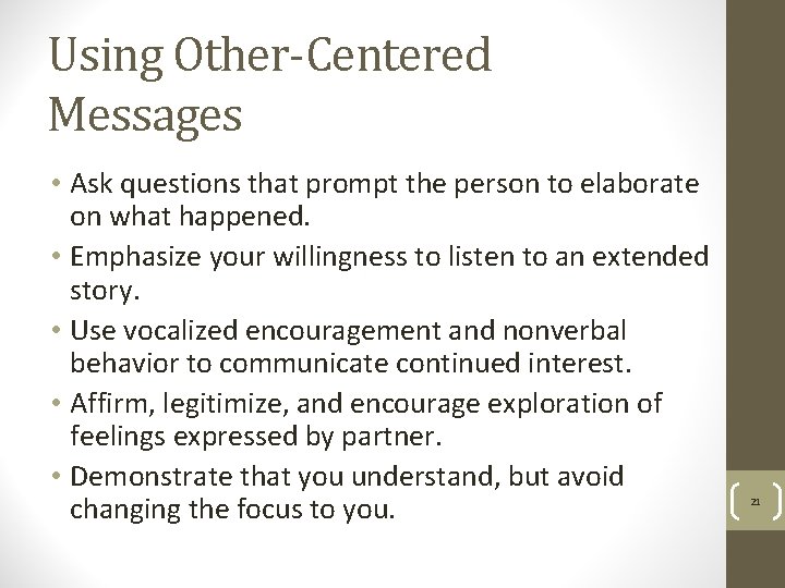 Using Other-Centered Messages • Ask questions that prompt the person to elaborate on what