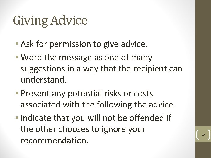 Giving Advice • Ask for permission to give advice. • Word the message as