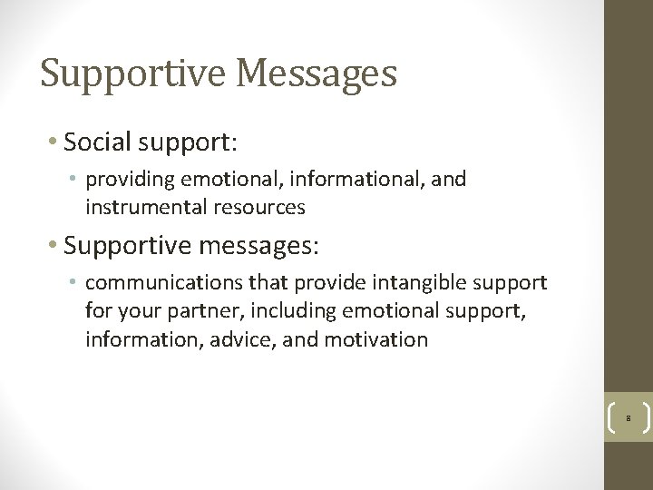 Supportive Messages • Social support: • providing emotional, informational, and instrumental resources • Supportive