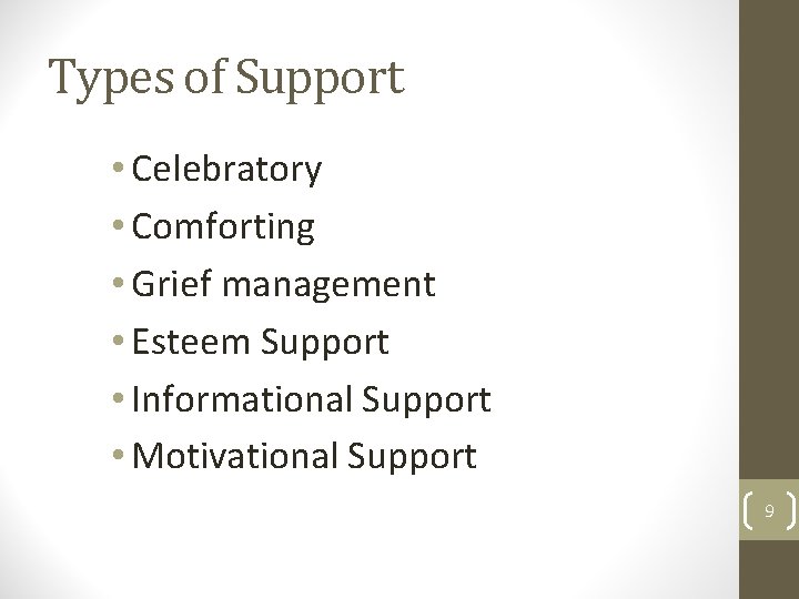 Types of Support • Celebratory • Comforting • Grief management • Esteem Support •
