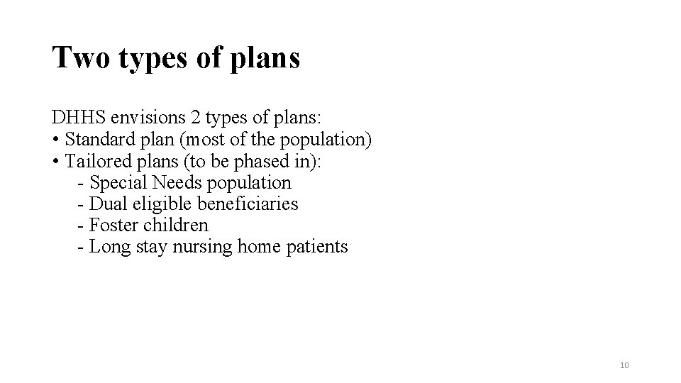 Two types of plans DHHS envisions 2 types of plans: • Standard plan (most