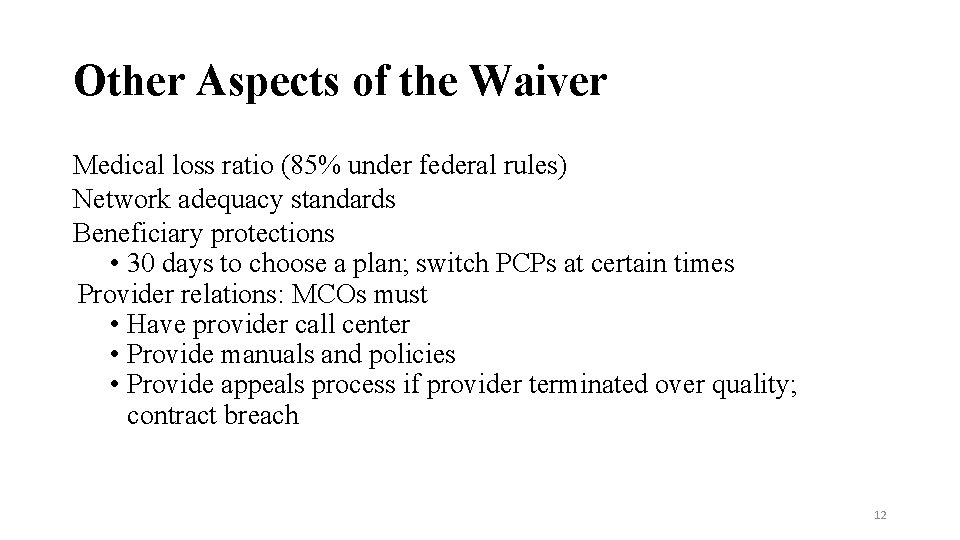 Other Aspects of the Waiver Medical loss ratio (85% under federal rules) Network adequacy