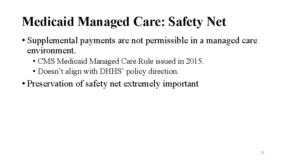 Medicaid Managed Care: Safety Net • Supplemental payments are not permissible in a managed