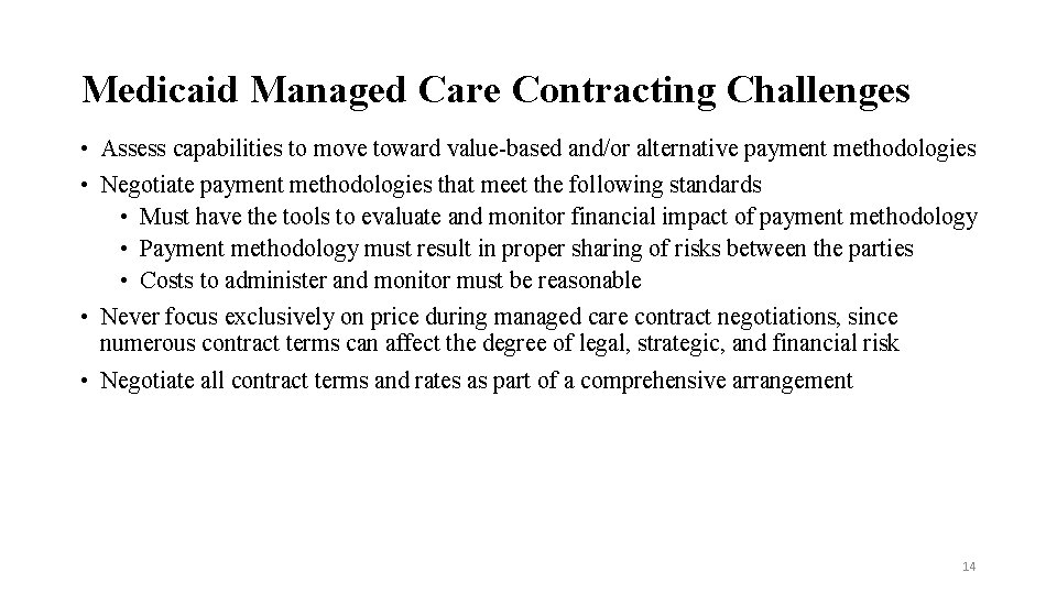 Medicaid Managed Care Contracting Challenges • Assess capabilities to move toward value-based and/or alternative