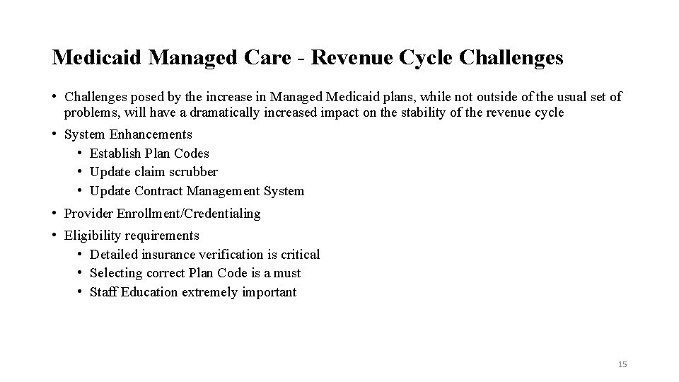 Medicaid Managed Care - Revenue Cycle Challenges • Challenges posed by the increase in