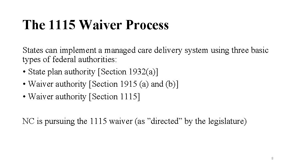 The 1115 Waiver Process States can implement a managed care delivery system using three