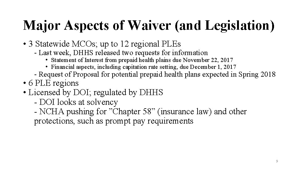 Major Aspects of Waiver (and Legislation) • 3 Statewide MCOs; up to 12 regional