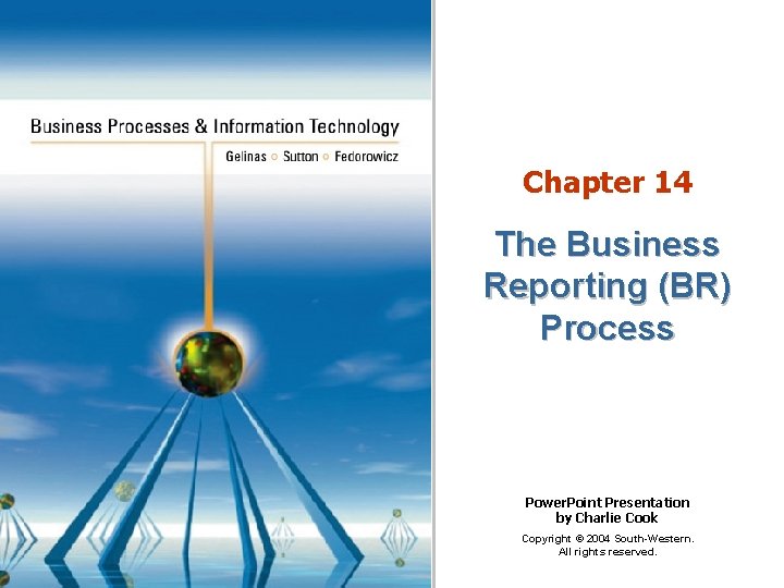 Chapter 14 The Business Reporting (BR) Process Power. Point Presentation by Charlie Cook Copyright