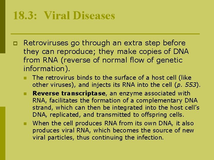 18. 3: Viral Diseases p Retroviruses go through an extra step before they can