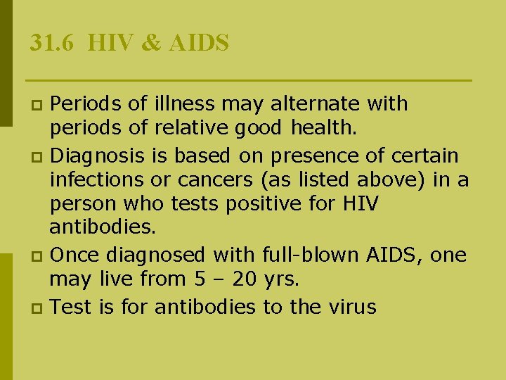 31. 6 HIV & AIDS Periods of illness may alternate with periods of relative