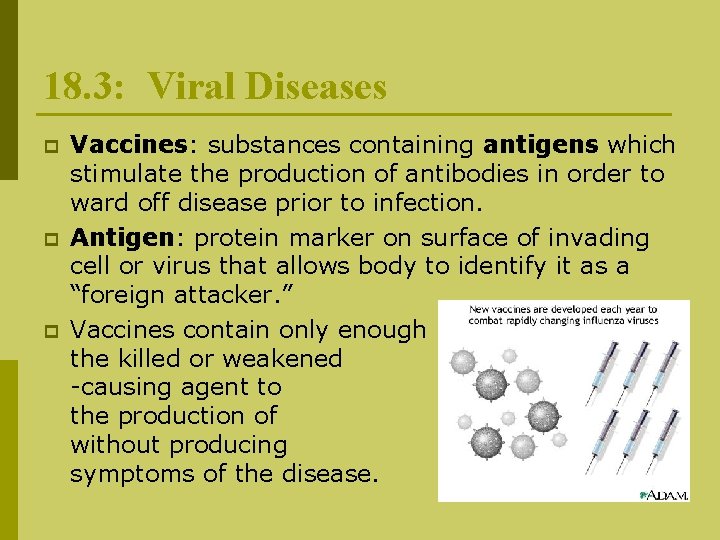 18. 3: Viral Diseases p p p Vaccines: substances containing antigens which stimulate the