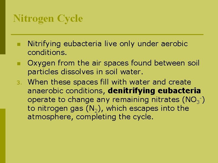 Nitrogen Cycle n n 3. Nitrifying eubacteria live only under aerobic conditions. Oxygen from